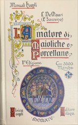 L'AMATORE DI MAIOLICHE E PORCELLANE. Manuali Hoepli. Seconda edizione interamente rifatta, con 430 incisioni nel testo, 43 tavole fuori testo, 3500 marche.